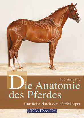 Die Anatomie des Pferdes von Fritz,  Dr. Christina