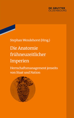 Die Anatomie frühneuzeitlicher Imperien von Wendehorst,  Stephan