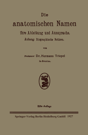 Die anatomischen Namen, ihre Ableitung und Aussprache von Triepel,  Hermann