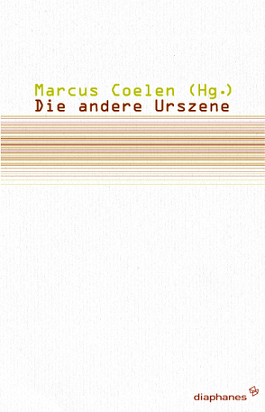 Die andere Urszene von Coelen,  Marcus