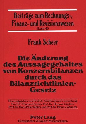 Die Änderung des Aussagegehaltes von Konzernbilanzen durch das Bilanzrichtlinien-Gesetz von Scheer,  Frank