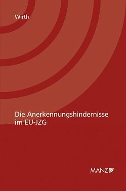 Die Anerkennungshindernisse im EU-JZG von Wirth,  Birgit Julia