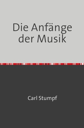 Die Anfänge der Musik von Stumpf,  Carl