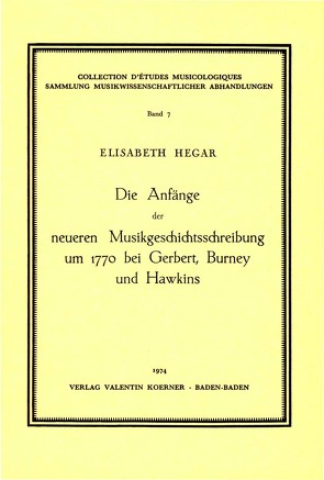 Die Anfänge der neueren Musikgeschichtsschreibung um 1770 bei Gerbert, Burney und Hawkins. von Hegar,  Elisabeth