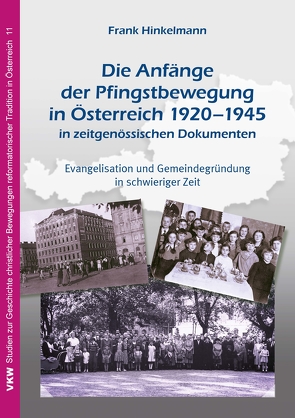 Die Anfänge der Pfingstbewegung in Österreich 1920–1945 in zeitgenössischen Dokumenten von Hinkelmann,  Frank
