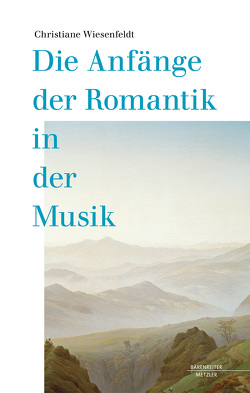 Die Anfänge der Romantik in der Musik von Wiesenfeldt,  Christiane