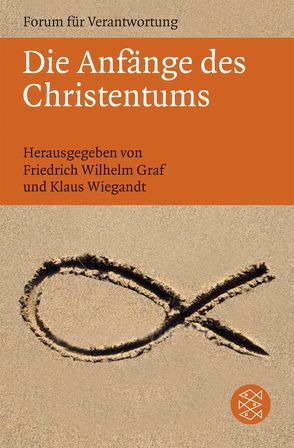 Die Anfänge des Christentums von Graf,  Friedrich Wilhelm, Wiegandt,  Klaus