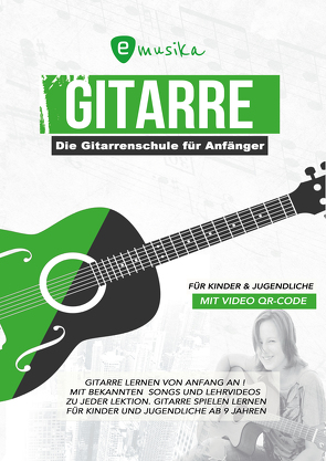 Die Anfänger Gitarrenschule für Kinder & Jugendliche von Horstmann,  Björn, Schulz,  Sebastian