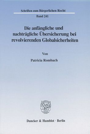 Die anfängliche und nachträgliche Übersicherung bei revolvierenden Globalsicherheiten. von Rombach,  Patricia