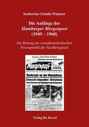 Die Anfänge der Hamburger Morgenpost (1949-1960) von Wimmer,  Katharina Claudia