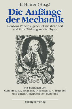 Die Anfänge der Mechanik von Böhme,  G., Böhme,  H., Fellmann,  E.A., Hutter,  Kolumban, Speiser,  D., Truesdell,  C.A.