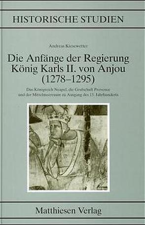 Die Anfänge der Regierung Karls II. von Anjou (1278-1295) von Kiesewetter,  Andreas