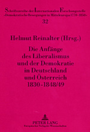 Die Anfänge des Liberalismus und der Demokratie in Deutschland und Österreich 1830-1848/49 von Reinalter,  Helmut