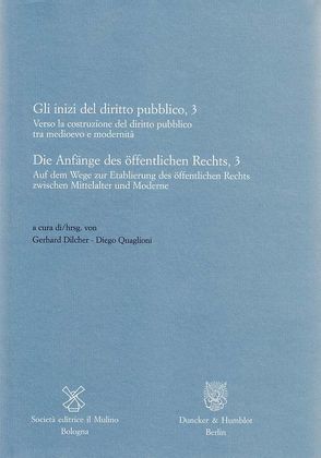 Die Anfänge des öffentlichen Rechts, 3 – Gli inizi del diritto pubblico, 3. von Dilcher,  Gerhard, Quaglioni,  Diego