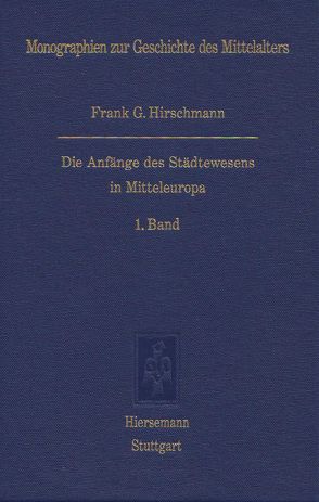 Die Anfänge des Städtewesens in Mitteleuropa von Hirschmann,  Frank G