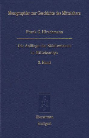 Die Anfänge des Städtewesens in Mitteleuropa von Hirschmann,  Frank G