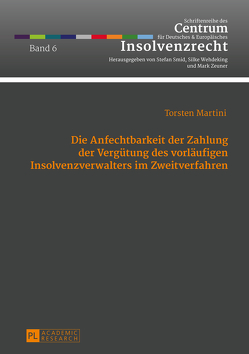 Die Anfechtbarkeit der Zahlung der Vergütung des vorläufigen Insolvenzverwalters im Zweitverfahren von Martini,  Torsten