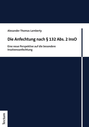 Die Anfechtung nach § 132 Abs. 2 InsO von Lamberty,  Alexander Thomas