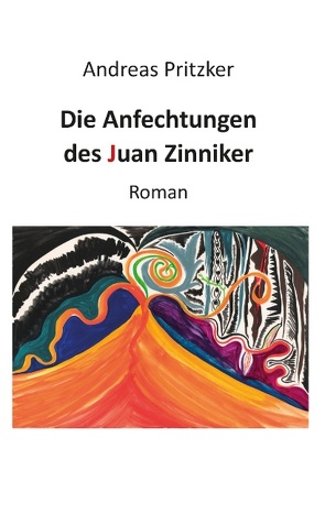 Die Anfechtungen des Juan Zinniker von Pritzker,  Andreas