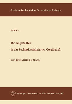 Die Angestellten in der hochindustrialisierten Gesellschaft von Müller,  Karl Valentin