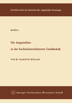 Die Angestellten in der hochindustrialisierten Gesellschaft von Müller,  Karl Valentin
