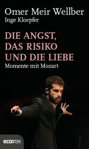 Die Angst, das Risiko und die Liebe von Kloepfer,  Inge, Meir Wellber,  Omer