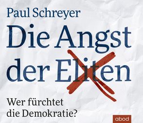 Die Angst der Eliten von Pappenberger,  Sebastian, Schreyer,  Paul