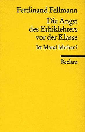 Die Angst des Ethiklehrers vor der Klasse von Fellmann,  Ferdinand