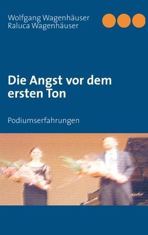 Die Angst vor dem ersten Ton von Chifane-Wagenhäuser,  Raluca, Wagenhäuser,  Wolfgang