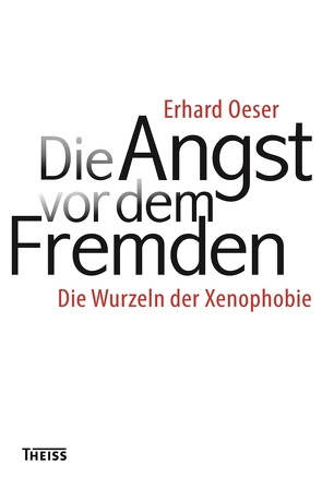 Die Angst vor dem Fremden von Oeser,  Erhard