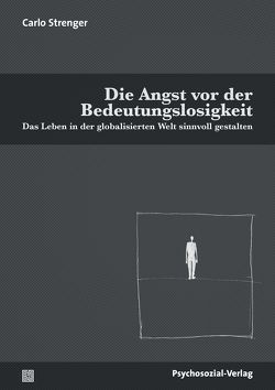 Die Angst vor der Bedeutungslosigkeit von Köstlin,  Irmela, Strenger,  Carlo