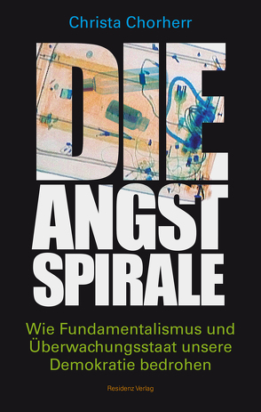 Die Angstspirale von Chorherr,  Christa