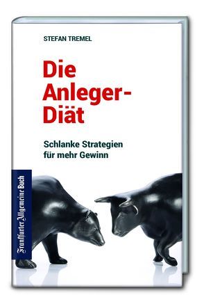 Die Anleger-Diät: Schlanke Strategien für mehr Gewinn von Tremel,  Stefan