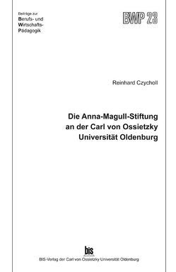 Die Anna-Magull-Stiftung an der Carl von Ossietzky Universität Oldenburg von Czycholl,  Reinhard