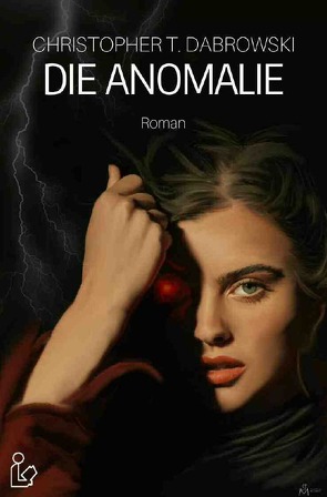 DIE ANOMALIE von Dabrowski,  Christopher T.