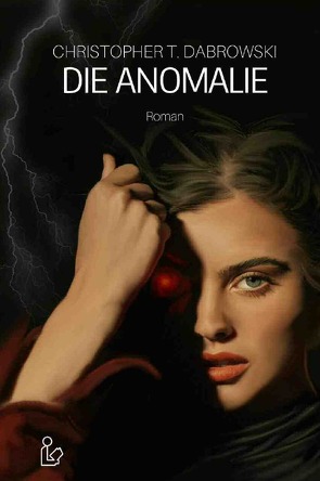 DIE ANOMALIE von Dabrowski,  Christopher T.