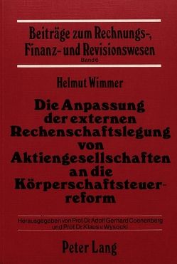 Die Anpassung der externen Rechenschaftslegung von Aktiengesellschaften an die Körperschaftssteuerreform von Wimmer,  Helmut