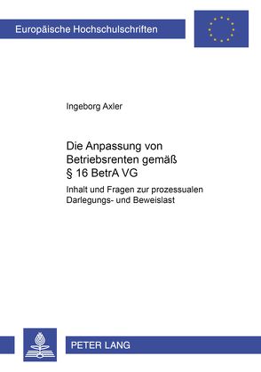 Die Anpassung von Betriebsrenten gemäß § 16 BetrAVG von Axler,  Ingeborg