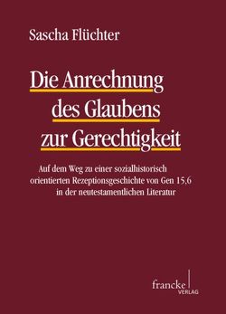 Die Anrechnung des Glaubens zur Gerechtigkeit von Flüchter,  Sascha