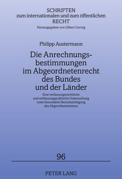 Die Anrechnungsbestimmungen im Abgeordnetenrecht des Bundes und der Länder von Austermann,  Philipp