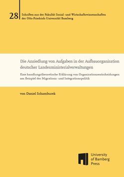 Die Ansiedlung von Aufgaben in der Aufbauorganisation deutscher Landesministerialverwaltungen von Schamburek,  Daniel