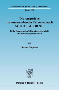 Die Ansprüche zusammenlebender Personen nach SGB II und SGB XII. von Stephan,  Karola