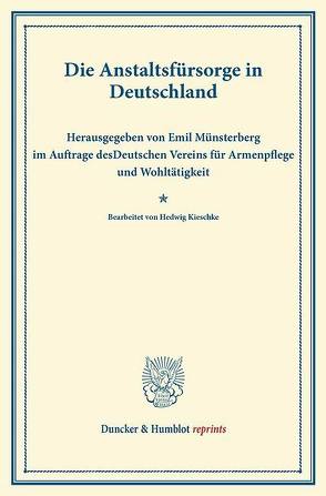 Die Anstaltsfürsorge in Deutschland. von Hirschfeld,  Dorothea, Kieschke,  Hedwig, Münsterberg,  Emil
