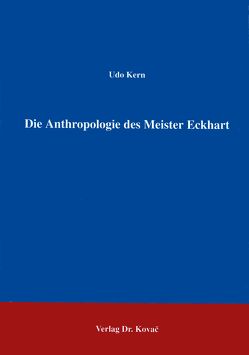 Die Anthropologie des Meister Eckhart von Kern,  Udo