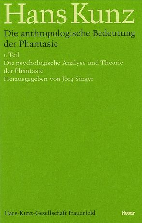 Die anthropologische Bedeutung der Phantasie von Singer,  Jörg