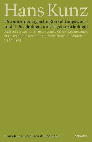 Die anthropologische Betrachtungsweise in der Psychologie und Psychopathologie von Kunz,  Hans, Singer,  Jörg