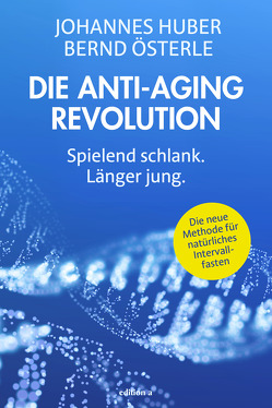 Die Anti-Aging Revolution von Huber,  Johannes, Österle,  Bernd