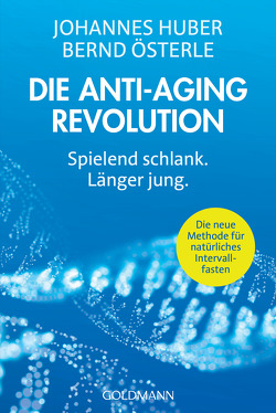 Die Anti-Aging-Revolution von Huber,  Johannes, Österle,  Bernd