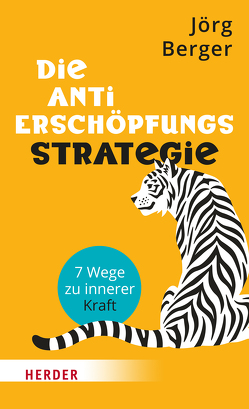 Die Anti-Erschöpfungs-Strategie von Berger,  Jörg