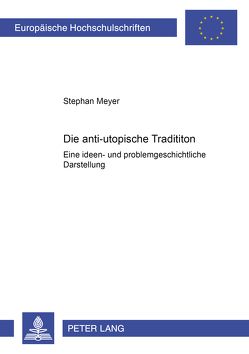 Die anti-utopische Tradition von Meyer,  Stephan